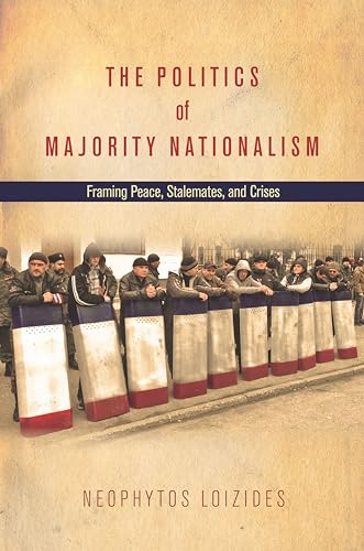 Stock image for The Politics of Majority Nationalism: Framing Peace, Stalemates, and Crises for sale by Marches Books