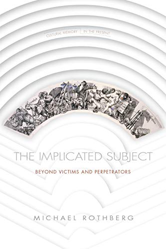 9780804794114: The Implicated Subject: Beyond Victims and Perpetrators