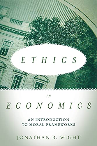Stock image for Ethics in Economics: An Introduction to Moral Frameworks for sale by ThriftBooks-Atlanta