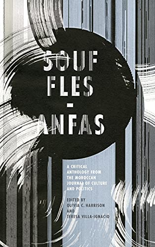 Imagen de archivo de Souffles-Anfas: A Critical Anthology from the Moroccan Journal of Culture and Politics a la venta por Grey Matter Books