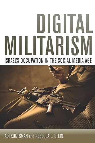 Stock image for Digital Militarism: Israel's Occupation in the Social Media Age (Stanford Studies in Middle Eastern and Islamic Societies and Cultures) for sale by SecondSale