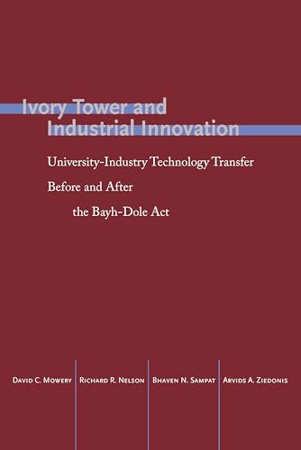 Stock image for Ivory Tower and Industrial Innovation: University-Industry Technology Transfer Before and After the Bayh-Dole Act (Innovation and Technology in the World Economy) for sale by Midtown Scholar Bookstore