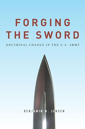 9780804795609: Forging the Sword: Doctrinal Change in the U.S. Army