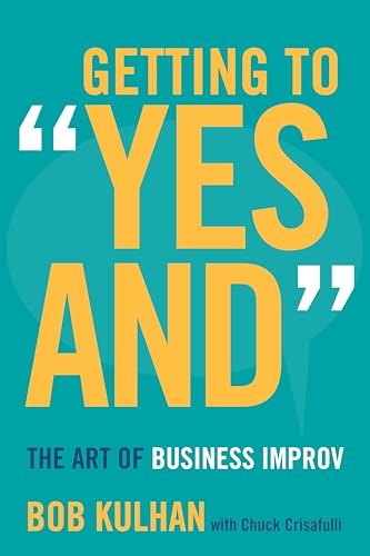 9780804795807: Getting to "Yes and": The Art of Business Improv