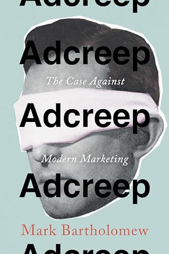 Beispielbild fr Adcreep: The Case Against Modern Marketing zum Verkauf von BooksRun