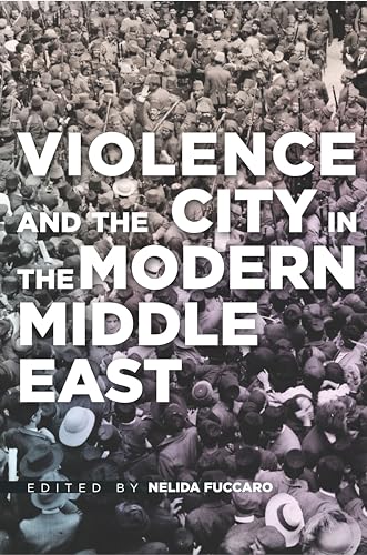 Imagen de archivo de Violence and the City in the Modern Middle East a la venta por Bestsellersuk