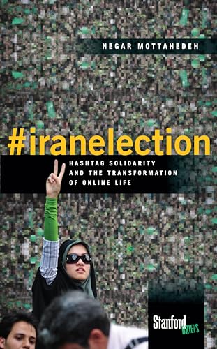 Stock image for iranelection: Hashtag Solidarity and the Transformation of Online Life for sale by SecondSale