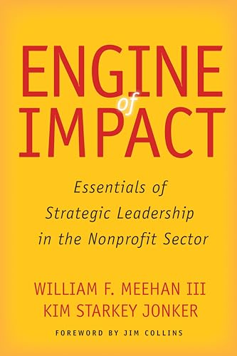 Beispielbild fr Engine of Impact: Essentials of Strategic Leadership in the Nonprofit Sector zum Verkauf von Gulf Coast Books