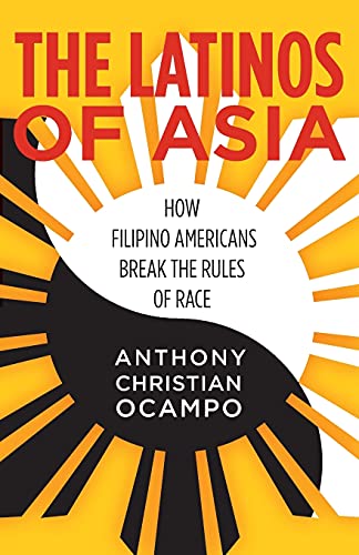 Imagen de archivo de The Latinos of Asia: How Filipino Americans Break the Rules of Race a la venta por Books Unplugged