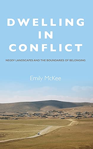 9780804797603: Dwelling in Conflict: Negev Landscapes and the Boundaries of Belonging