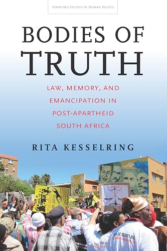 9780804798488: Bodies of Truth: Law, Memory, and Emancipation in Post-Apartheid South Africa (Stanford Studies in Human Rights)