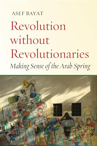 Beispielbild fr Revolution without Revolutionaries: Making Sense of the Arab Spring (Stanford Studies in Middle Eastern and Islamic Societies and Cultures) zum Verkauf von Buchpark