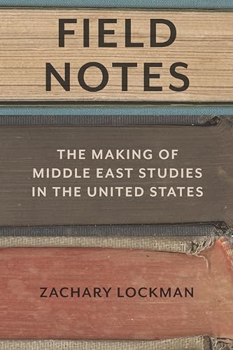 Stock image for Field Notes: The Making of Middle East Studies in the United States for sale by SecondSale