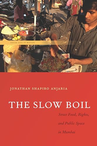 Stock image for The Slow Boil: Street Food, Rights and Public Space in Mumbai for sale by ThriftBooks-Atlanta