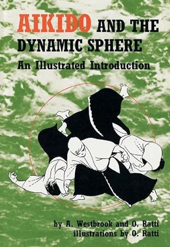 Aikido and the Dynamic Sphere: An Illustrated Introduction - Adele Westbrook, Oscar Ratti