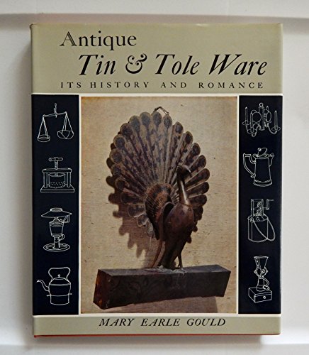 Imagen de archivo de Antique Tin and Tole Ware - Its History and Romance a la venta por Jerry Merkel