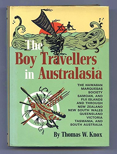 9780804800723: The boy travellers in Australasia;: Adventures of two youths in a journey to the Sandwich, Marquesas, Society, Samoan, and Feejee Islands, and through ... Victoria, Tasmania, and South Australia