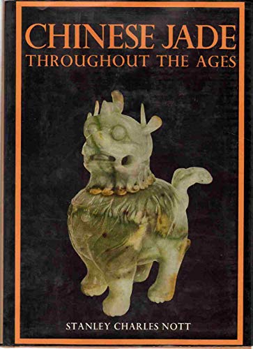 Imagen de archivo de CHINESE JADE Throughout the Ages A Review of Its Characteristics, Decoration, Folklore, and Symbolism a la venta por Riverow Bookshop