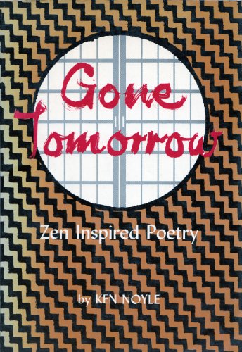 Stock image for Gone Tomorrow: Zen Inspired Poetry for sale by ThriftBooks-Dallas