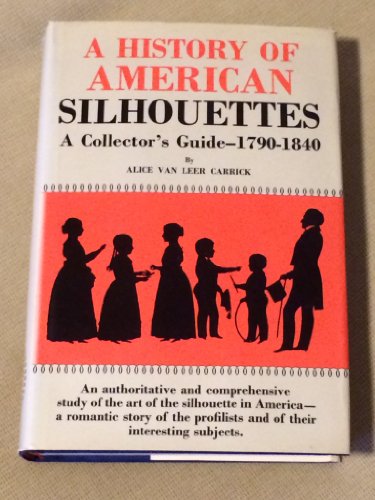 Beispielbild fr A History of American Silhouettes: A Collector's Guide, 1790-1840 zum Verkauf von Wonder Book