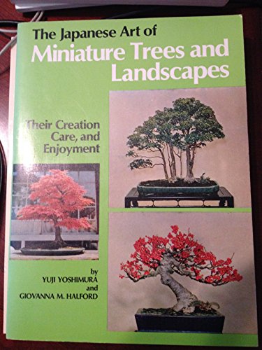 Beispielbild fr Japanese Art of Miniature Trees and Landscapes : Their Creation, Care, and Enjoyment zum Verkauf von Better World Books