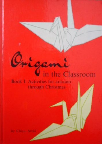 9780804804523: Origami in the Classroom : Book I : Activities for Autumn Through Christmas