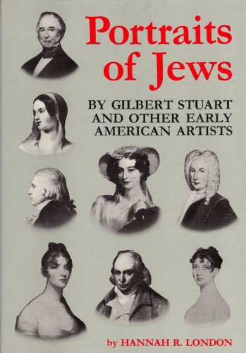 Imagen de archivo de Portraits of Jews by Gilbert Stuart and Other Early American Artists a la venta por Better World Books