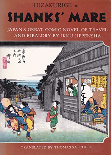 Imagen de archivo de Shanks' mare : being a translation of the Tokaido volumes of Hizakurige, Japan's great comic novel of travel & ribaldry a la venta por Joseph Burridge Books