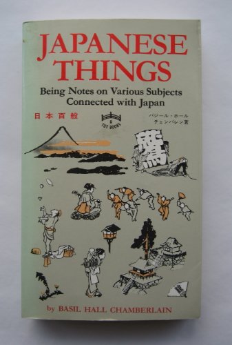 Stock image for Japanese Things; Being Notes on Various Subjects Connected With Japan, for the Use of Travelers and Others. for sale by HPB-Red