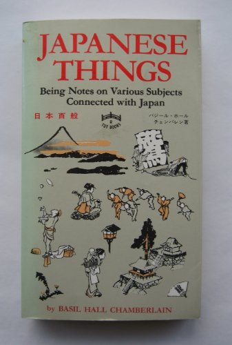 9780804807135: Japanese Things; Being Notes on Various Subjects Connected With Japan, for the Use of Travelers and Others.