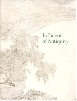 Stock image for In Pursuit of Antiquity. Chinese Paintings of the Ming and Ch'ing Dynasties from the Collection of Mr. And Mrs. Earl Morse for sale by Theologia Books