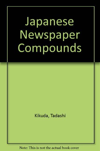 Japanese Newspaper Compounds: The 1000 Most Important in Order of Frequency