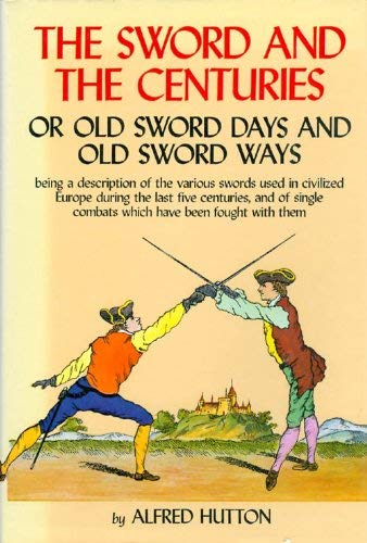 Stock image for The Sword and the Centuries: Or, Old Sword Days and Old Sword Ways; Being a Description of the Various Swords Used in Civilized Europe During the L for sale by ThriftBooks-Dallas