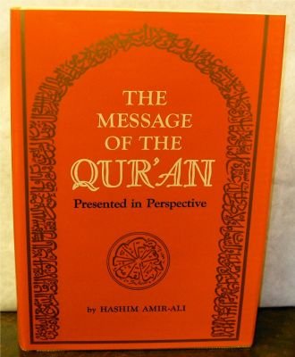 THE MESSAGE OF THE QUR'AN Presented in Perspective