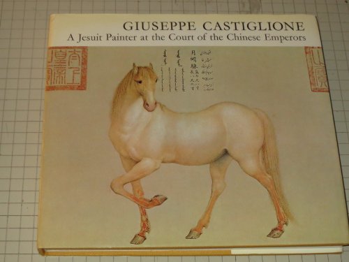 Giuseppe Castiglione: A Jesuit Painter at the Court of the Chinese Emperors