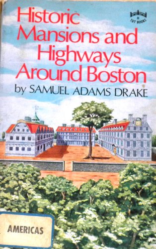 Stock image for Historic Mansions and Highways Around Boston for sale by TotalitarianMedia