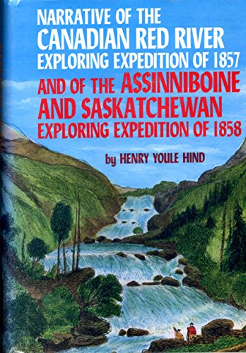 Stock image for Narrative of the Canadian Red River Exploring Expedition of 1857 and of the Assinniboine and Saskatchewan Exploring Expedition of 1858 for sale by Michener & Rutledge Booksellers, Inc.