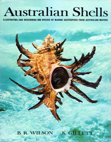 Stock image for Australian Shells, Illustrating and Describing 600 Species of Marine Gastropods Found in Australian Waters for sale by THE BOOK VAULT