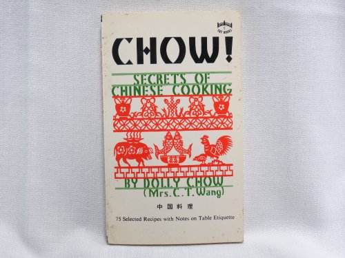 Stock image for Chow! Secrets of Chinese Cooking With Selected Recipes by Dolly Chow for sale by ThriftBooks-Dallas