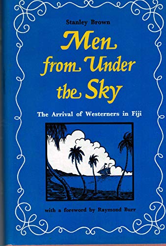 Stock image for Men from Under the Sky: The Arrival of Westerners in Fiji for sale by ThriftBooks-Dallas