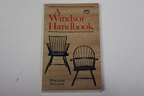 Imagen de archivo de Windsor Handbook: Compromising Illustrations and Descriptions of Windsor Furniture of All Periods a la venta por HPB-Emerald