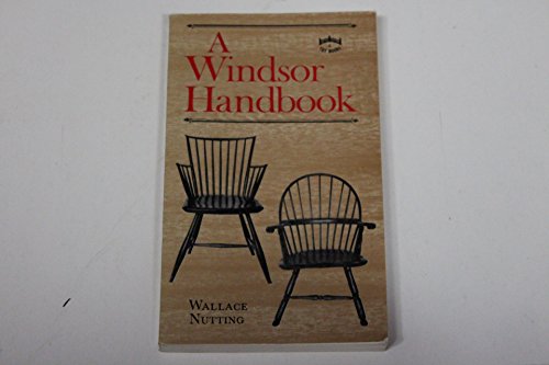 Windsor Handbook: Compromising Illustrations and Descriptions of Windsor Furniture of All Periods