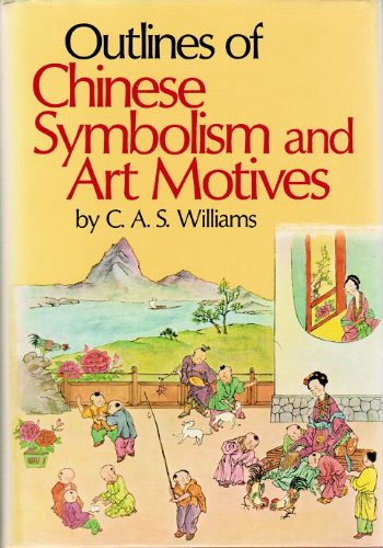 9780804811279: Outlines of Chinese symbolism and art motives: An alphabetical compendium of antique legends and beliefs, as reflected in the manners and customs of the Chinese