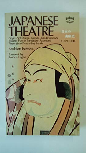 Beispielbild fr Japanese Theatre : Origin Noh Drama, Puppets, Kabuki Spectacle, Three Kabuki Plays in Translation, Actors and Playwrights, Present-Day Trends zum Verkauf von Better World Books