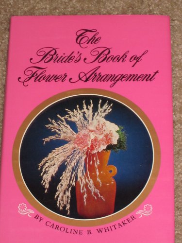 Imagen de archivo de The bride's book of flower arrangement a la venta por HPB Inc.