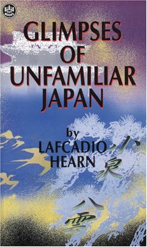 Stock image for Glimpses of Unfamiliar Japan (Lafcadio Hearn Collection) for sale by Ergodebooks