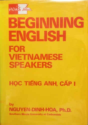 Hoa's Beginning English for Vietnamese Speakers = Hoc Tia Eng Anh, Ca Ap I (English and Vietnamese Edition) (9780804811941) by Nguyen Dinh-Hoa