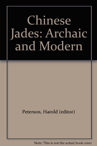 Chinese Jades: Archaic and Modern