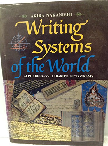 9780804812931: Writing Systems of the World: Alphabets, Syllabaries, Pictograms