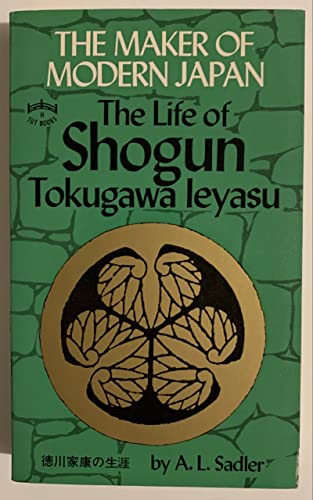 Stock image for The Maker of Modern Japan: The Life of Shogun Tokugawa Ieyasu for sale by Friends of  Pima County Public Library